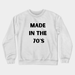 Made in the 70's Crewneck Sweatshirt